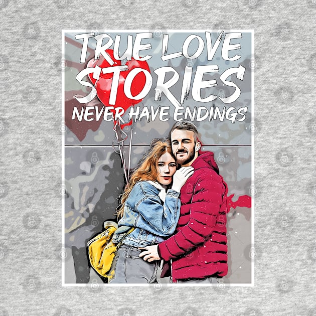 valentines-True love stories never have endings by Color-Lab